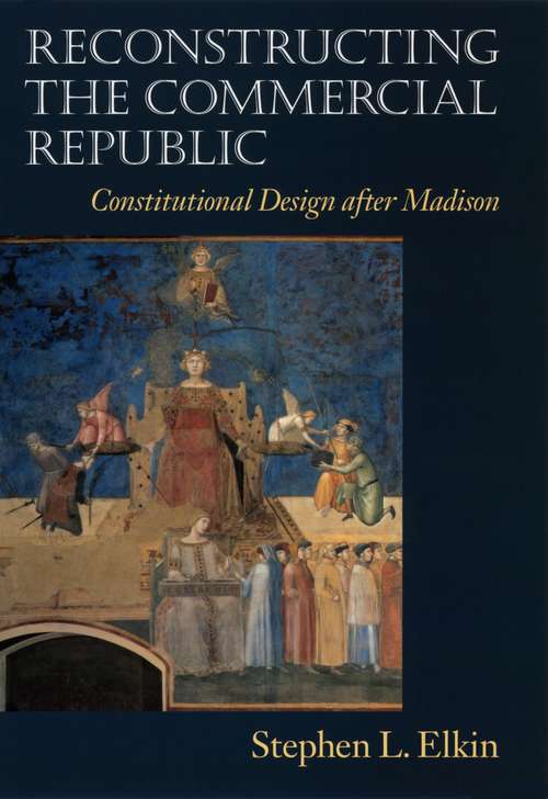 Book cover of Reconstructing the Commercial Republic: Constitutional Design after Madison