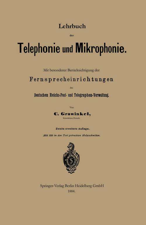 Book cover of Lehrbuch der Telephonie und Mikrophonie: Mit besonderer Berücksichtigung der Fernsprecheinrichtungen der Deutschen Reichs-Post- und Telegraphen-Verwaltung (2. Aufl. 1884)