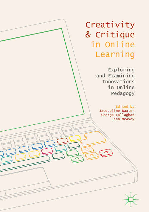 Book cover of Creativity and Critique in Online Learning: Exploring and Examining Innovations in Online Pedagogy