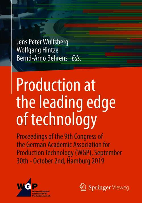Book cover of Production at the leading edge of technology: Proceedings of the 9th Congress of the German Academic Association for Production Technology (WGP), September 30th - October 2nd, Hamburg 2019 (1st ed. 2019)