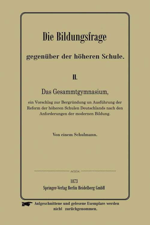 Book cover of Die Bildungsfrage gegenüber der höheren Schule (1873)