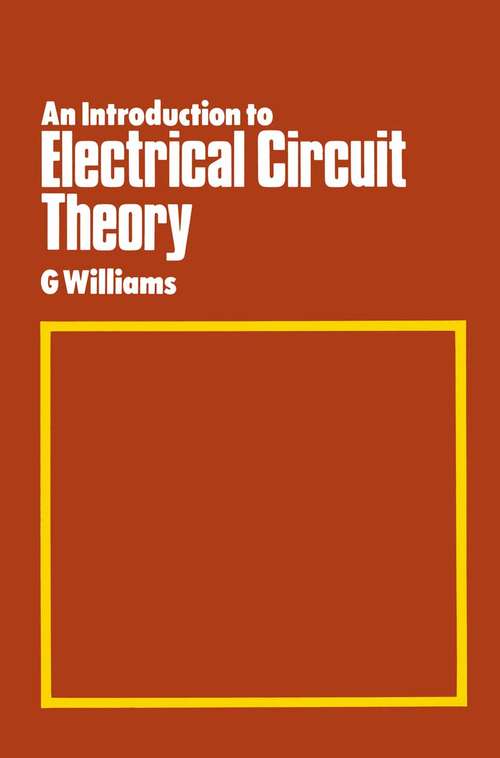 Book cover of An Introduction To Electrical Circuit Theory (1st ed. 1973) (Electrical and Electronic Engineering)