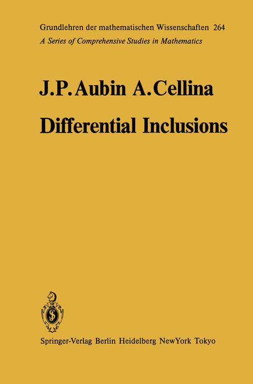 Book cover of Differential Inclusions: Set-Valued Maps and Viability Theory (1984) (Grundlehren der mathematischen Wissenschaften #264)