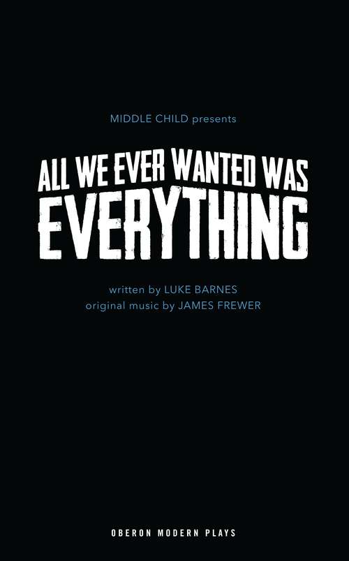 Book cover of All We Ever Wanted Was Everything (Oberon Modern Plays)