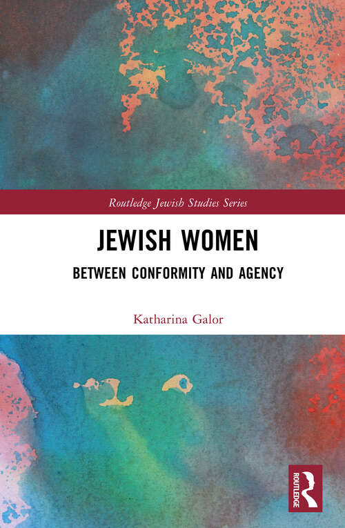 Book cover of Jewish Women: Between Conformity and Agency (Routledge Jewish Studies Series)