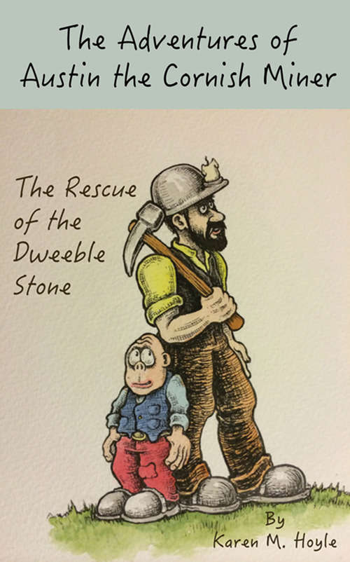 Book cover of The Adventures of Austin the Cornish Miner: The Rescue Of The Dweeble Stone