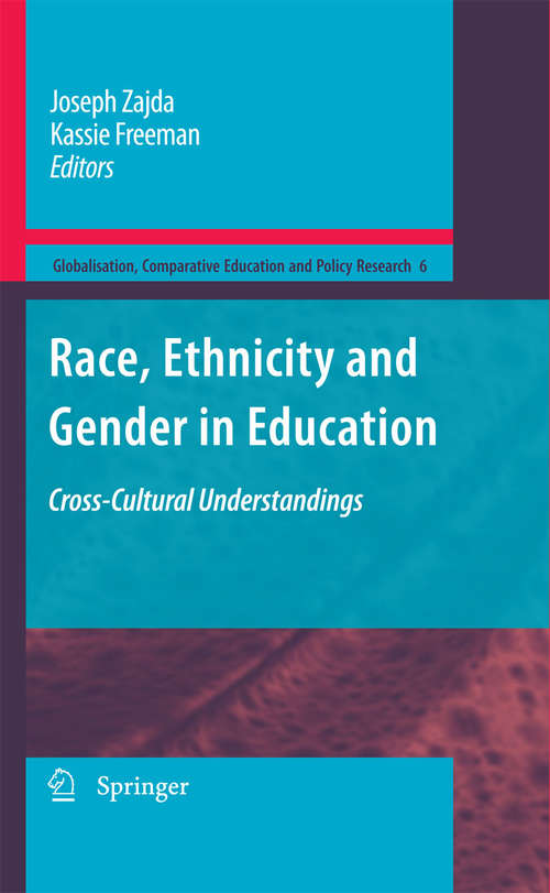Book cover of Race, Ethnicity and Gender in Education: Cross-Cultural Understandings (2009) (Globalisation, Comparative Education and Policy Research #6)