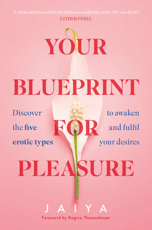 Book cover of Your Blueprint for Pleasure: Discover The 5 Erotic Types To Awaken - And Fulfil - Your Desires (ePub edition)