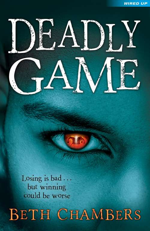 Book cover of Deadly Game: Losing is bad... but winning could be worse (Wired Up)