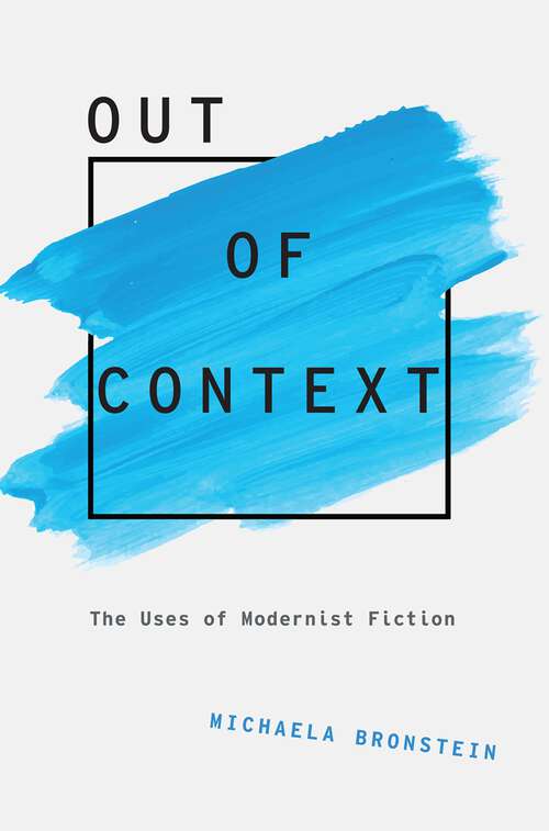 Book cover of Out of Context: The Uses of Modernist Fiction (Modernist Literature and Culture)