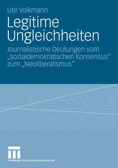 Book cover of Legitime Ungleichheiten: Journalistische Deutungen vom „sozialdemokratischen Konsensus“ zum „Neoliberalismus" (2006)
