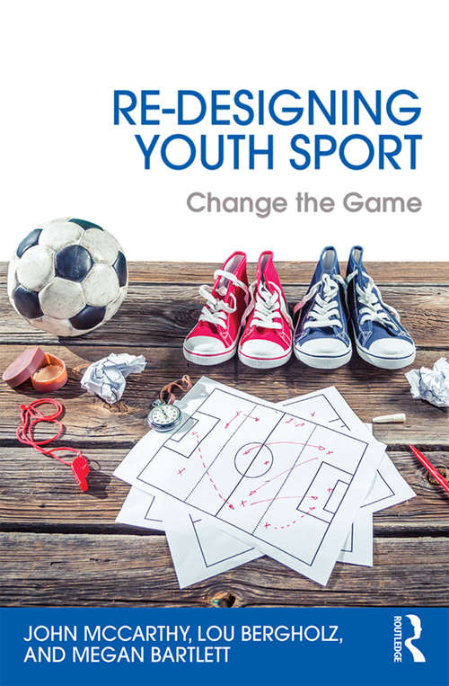 Book cover of Re-Designing Youth Sport: Change the Game