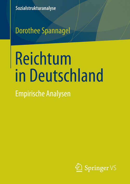 Book cover of Reichtum in Deutschland: Empirische Analysen (2013) (Sozialstrukturanalyse)