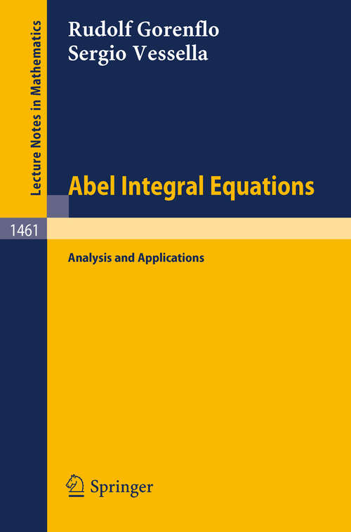 Book cover of Abel Integral Equations: Analysis and Applications (1991) (Lecture Notes in Mathematics #1461)
