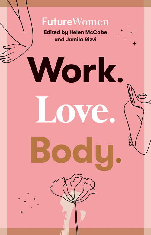 Book cover of Work. Love. Body.: Future Women