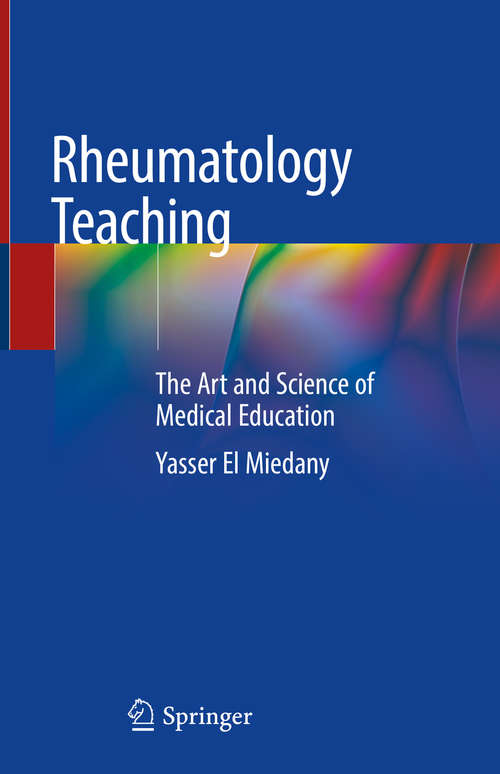 Book cover of Rheumatology Teaching: The Art and Science of Medical Education (1st ed. 2019)