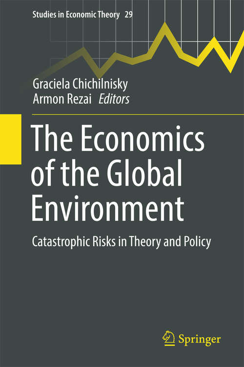 Book cover of The Economics of the Global Environment: Catastrophic Risks in Theory and Policy (1st ed. 2016) (Studies in Economic Theory #29)