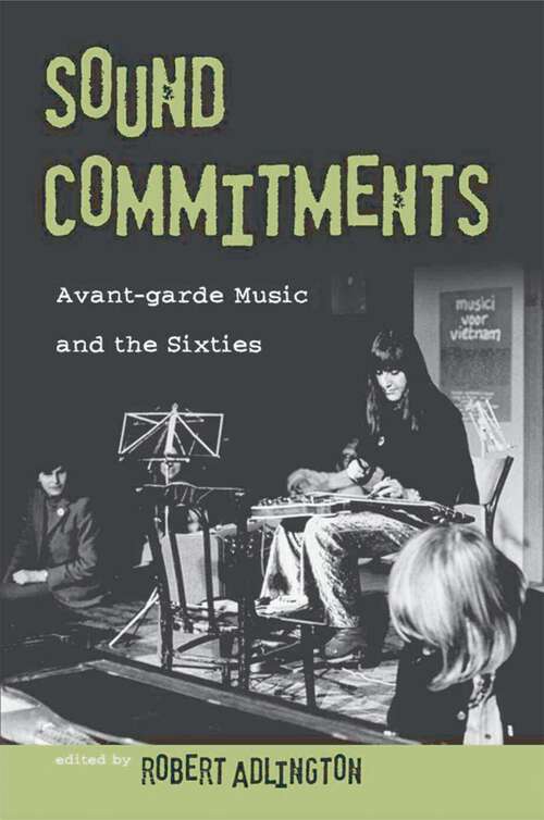Book cover of Sound Commitments: Avant-Garde Music and the Sixties