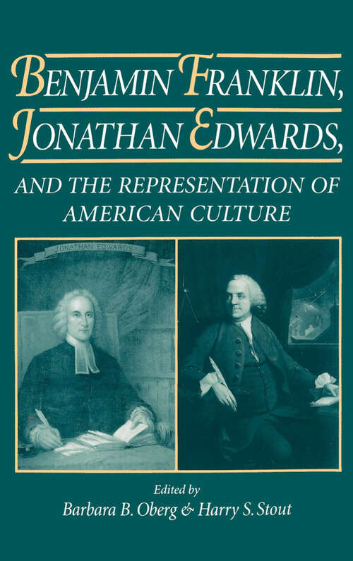 Book cover of Benjamin Franklin, Jonathan Edwards, And The Representation Of American Culture