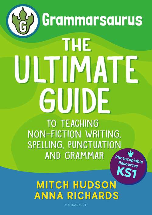 Book cover of Grammarsaurus Key Stage 1: The Ultimate Guide to Teaching Non-Fiction Writing, Spelling, Punctuation and Grammar