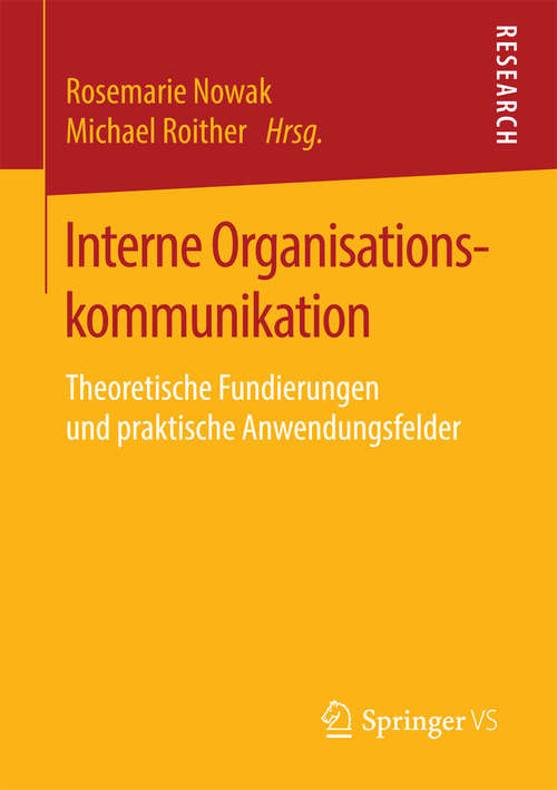 Book cover of Interne Organisationskommunikation: Theoretische Fundierungen und praktische Anwendungsfelder (1. Aufl. 2016)
