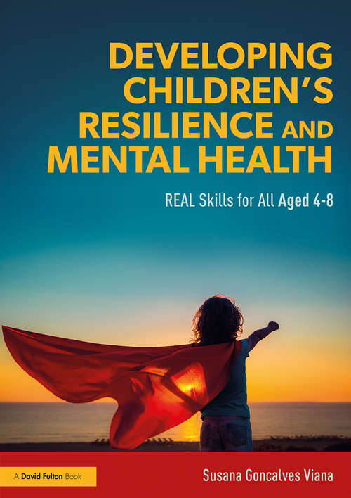 Book cover of Developing Children’s Resilience and Mental Health: REAL Skills for All Aged 4-8
