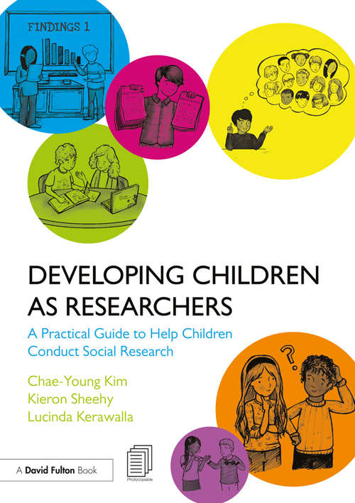 Book cover of Developing Children as Researchers: A Practical Guide to Help Children Conduct Social Research