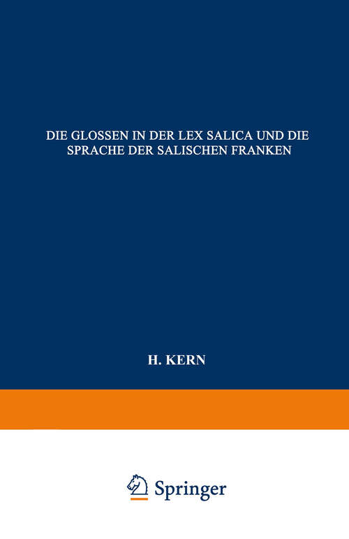 Book cover of Die Glossen in der Lex Salica und die Sprache der Salischen Franken: Beitrag zur Geschichte der Deutschen Sprachen (1869)