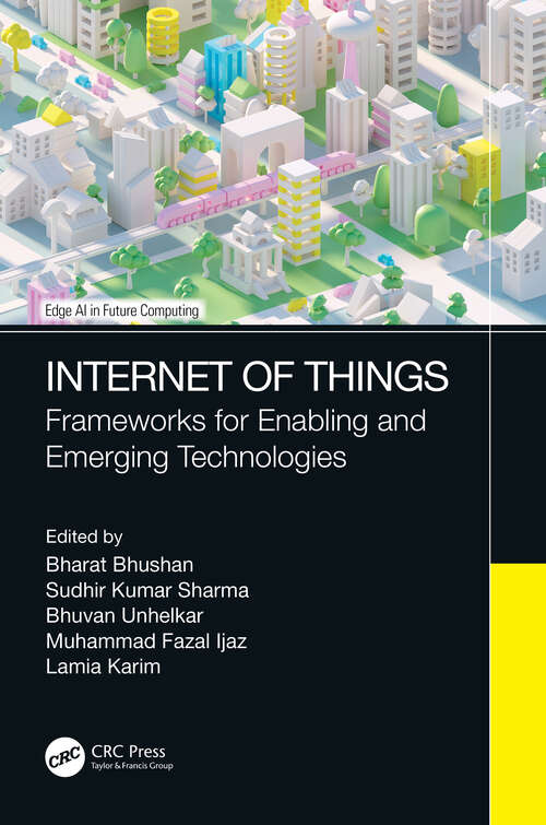 Book cover of Internet of Things: Frameworks for Enabling and Emerging Technologies (Edge AI in Future Computing)