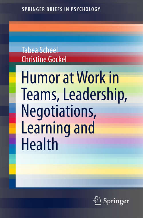 Book cover of Humor at Work in Teams, Leadership, Negotiations, Learning and Health (SpringerBriefs in Psychology)