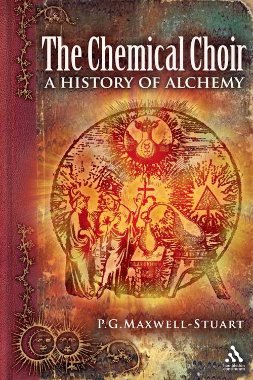 Book cover of The Chemical Choir: A History of Alchemy
