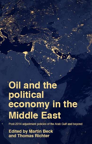 Book cover of Oil and the political economy in the Middle East: Post-2014 adjustment policies of the Arab Gulf and beyond