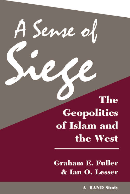Book cover of A Sense Of Siege: The Geopolitics Of Islam And The West