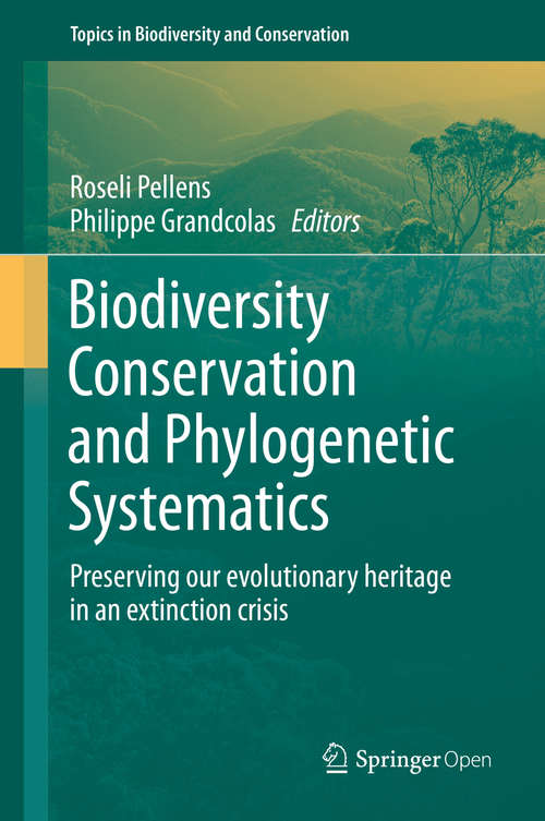 Book cover of Biodiversity Conservation and Phylogenetic Systematics: Preserving our evolutionary heritage in an extinction crisis (1st ed. 2016) (Topics in Biodiversity and Conservation #14)