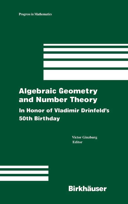 Book cover of Algebraic Geometry and Number Theory: In Honor of Vladimir Drinfeld's 50th Birthday (2006) (Progress in Mathematics #253)