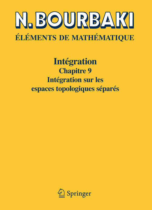 Book cover of Intégration: Chapitre 9 Intégration sur les espaces topologiques séparés (Réimpression inchangée de l'édition de 1969.)