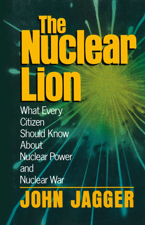Book cover of The Nuclear Lion: What Every Citizen Should Know About Nuclear Power and Nuclear War (1991)