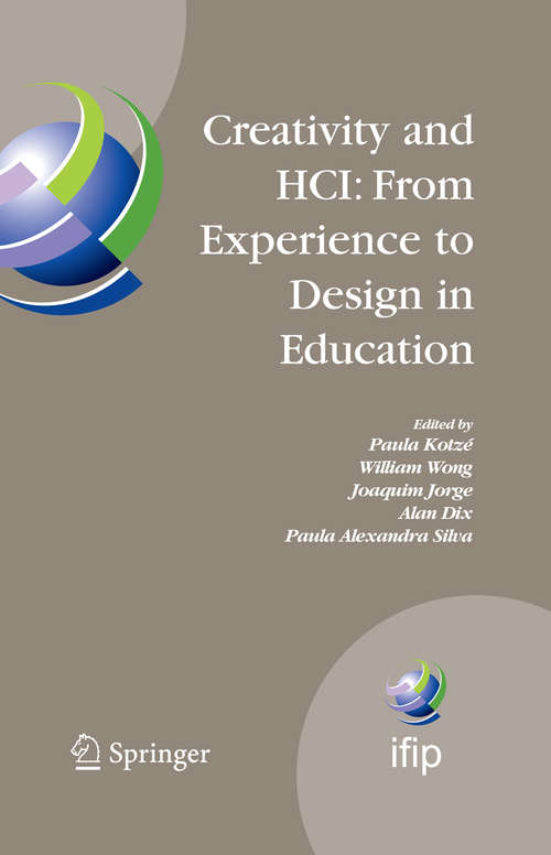 Book cover of Creativity and HCI: Selected Contributions from HCIEd 2007, March 29-30, 2007, Aveiro, Portugal (2009) (IFIP Advances in Information and Communication Technology #289)
