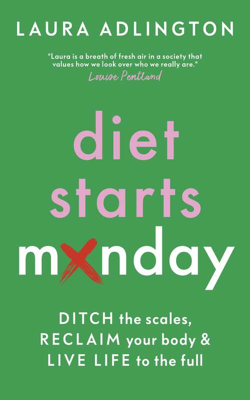 Book cover of Diet Starts Monday: Ditch the Scales, Reclaim Your Body and Live Life to the Full