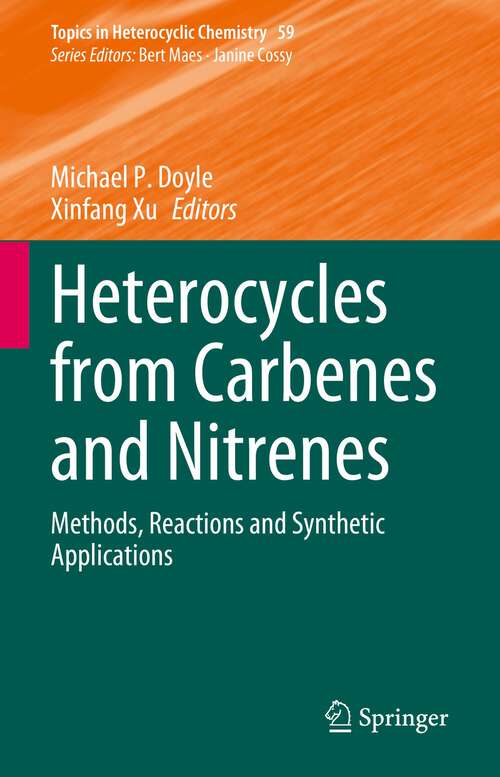 Book cover of Heterocycles from Carbenes and Nitrenes: Methods, Reactions and Synthetic Applications (1st ed. 2023) (Topics in Heterocyclic Chemistry #59)