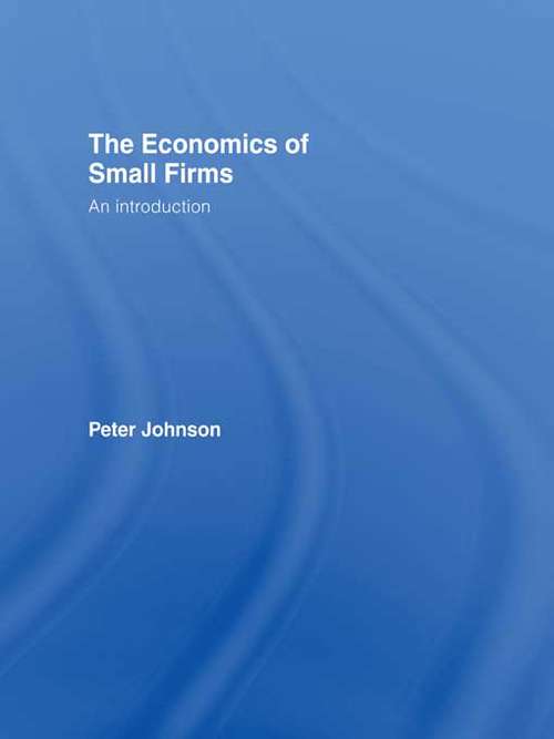 Book cover of The Economics of Small Firms: An Introduction