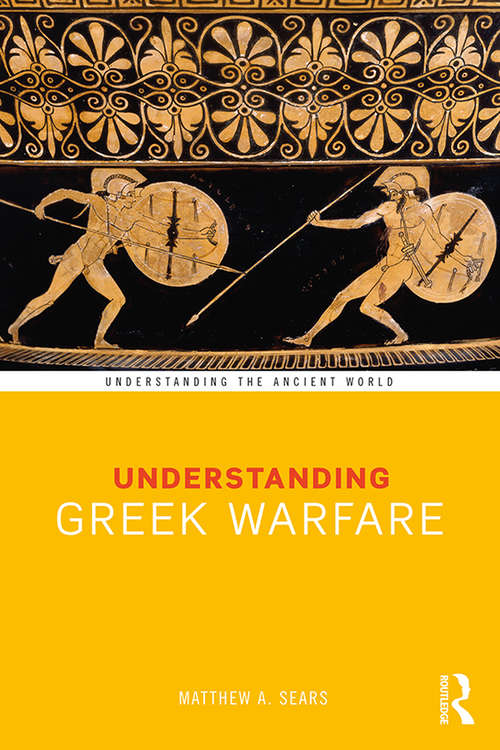 Book cover of Understanding Greek Warfare (Understanding the Ancient World)
