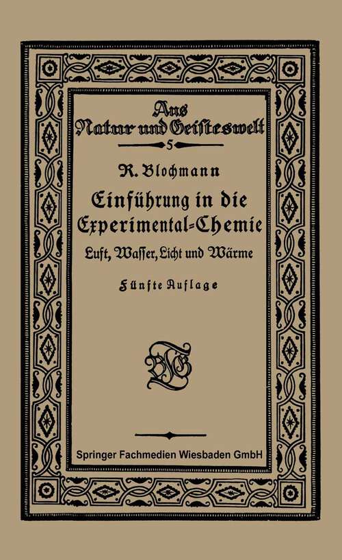 Book cover of Luft, Wasser, Licht und Wärme: Einführung in die Experimental-Chemie (5. Aufl. 1921) (Aus Natur und Geisteswelt #5)