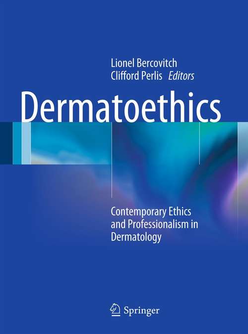 Book cover of Dermatoethics: Contemporary Ethics and Professionalism in Dermatology (2012)