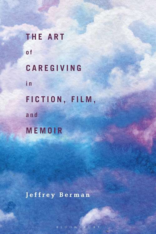 Book cover of The Art of Caregiving in Fiction, Film, and Memoir