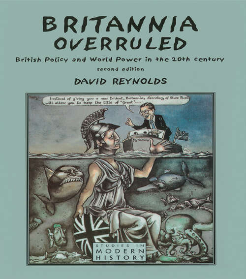 Book cover of Britannia Overruled: British Policy and World Power in the Twentieth Century