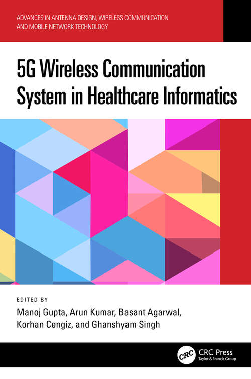 Book cover of 5G Wireless Communication System in Healthcare Informatics (Advances in Antenna Design, Wireless Communication and Mobile Network Technology)