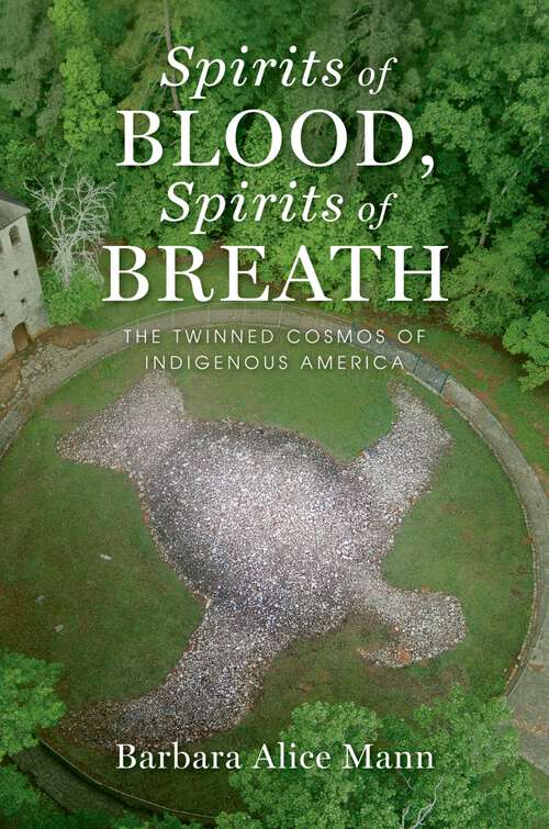 Book cover of SPIRITS OF BLOOD, SPIRITS OF BREATH C: The Twinned Cosmos of Indigenous America