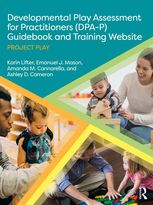 Book cover of Developmental Play Assessment for Practitioners (DPA-P) Guidebook and Training Website: Project Play