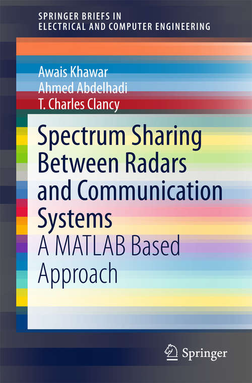 Book cover of Spectrum Sharing Between Radars and Communication Systems: A MATLAB Based Approach (SpringerBriefs in Electrical and Computer Engineering)